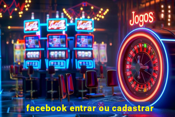 facebook entrar ou cadastrar